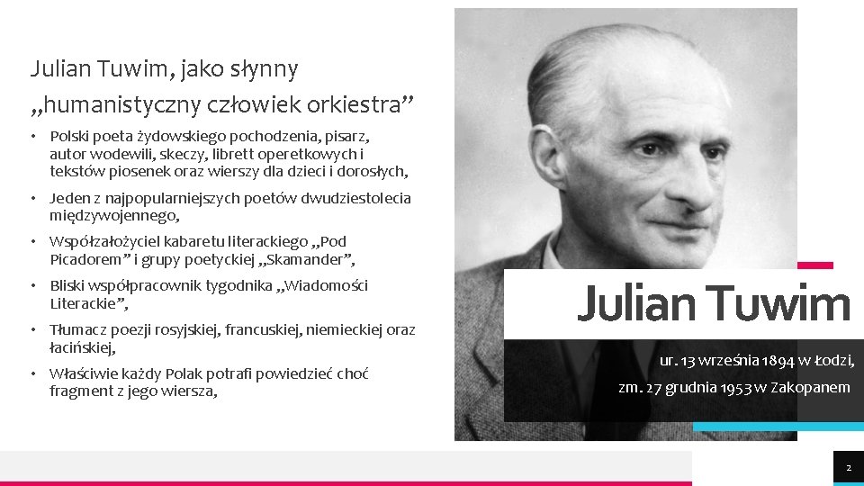 Julian Tuwim, jako słynny „humanistyczny człowiek orkiestra’’ • Polski poeta żydowskiego pochodzenia, pisarz, autor