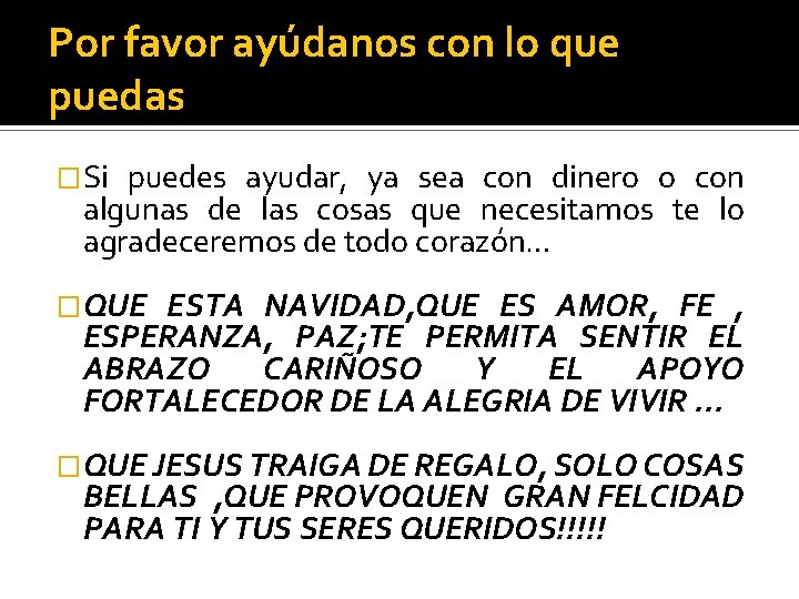 Por favor ayúdanos con lo que puedas �Si puedes ayudar, ya sea con dinero