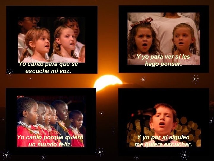 Yo canto para que se escuche mi voz. Yo canto porque quiero un mundo