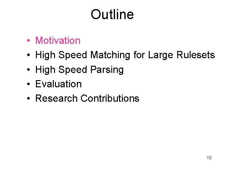 Outline • • • Motivation High Speed Matching for Large Rulesets High Speed Parsing