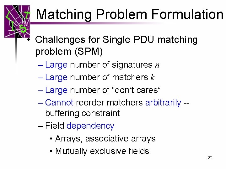Matching Problem Formulation • Challenges for Single PDU matching problem (SPM) – Large number