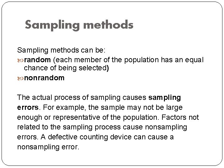 Sampling methods can be: random (each member of the population has an equal chance