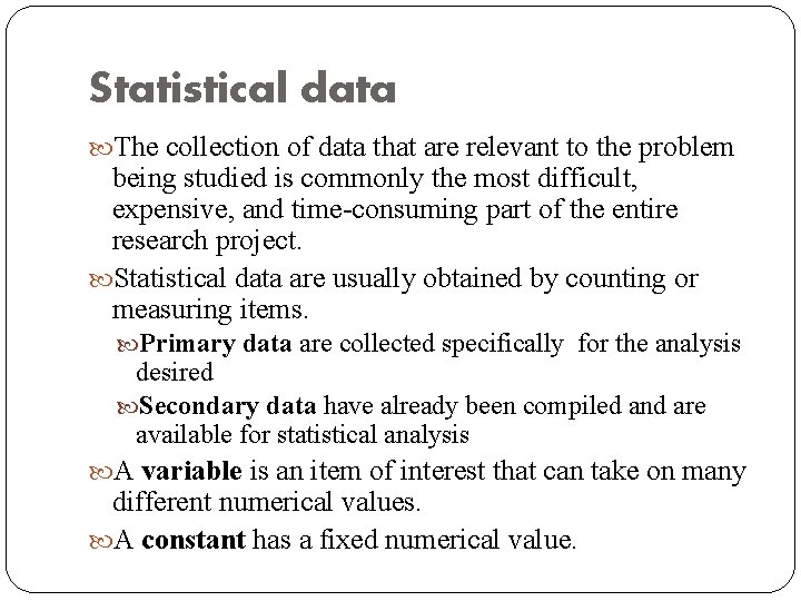 Statistical data The collection of data that are relevant to the problem being studied