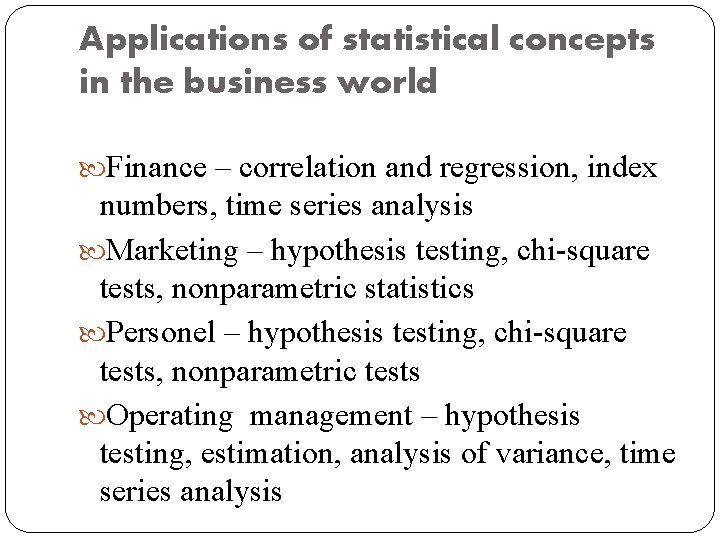 Applications of statistical concepts in the business world Finance – correlation and regression, index