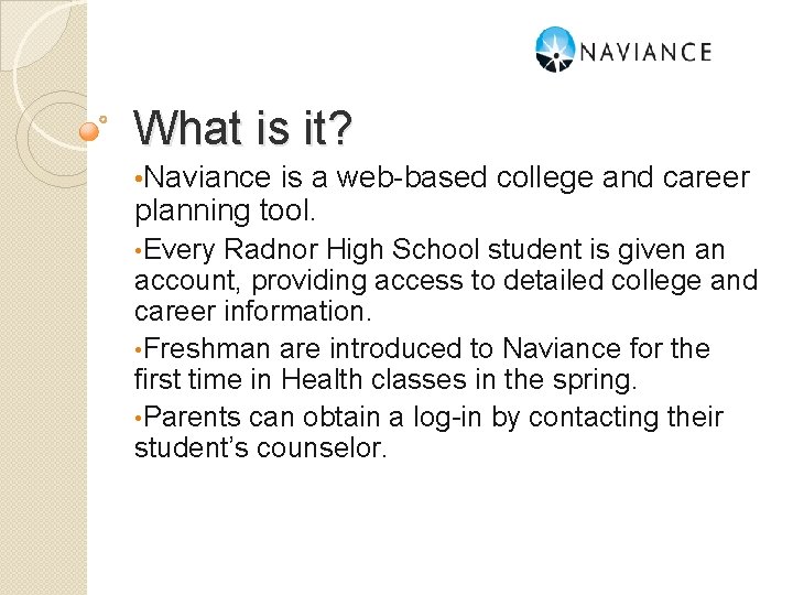 What is it? • Naviance is a web-based college and career planning tool. •