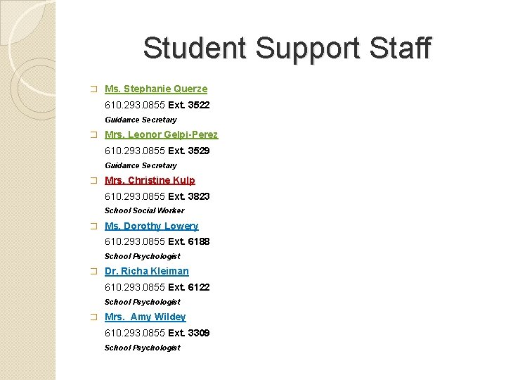 Student Support Staff � Ms. Stephanie Querze 610. 293. 0855 Ext. 3522 Guidance Secretary