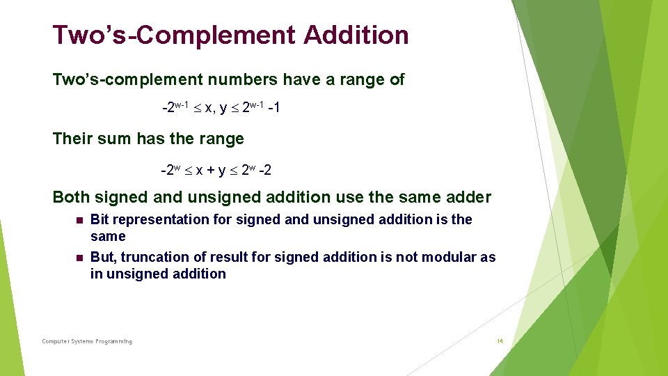 Two’s-Complement Addition Two’s-complement numbers have a range of -2 w-1 x, y 2 w-1