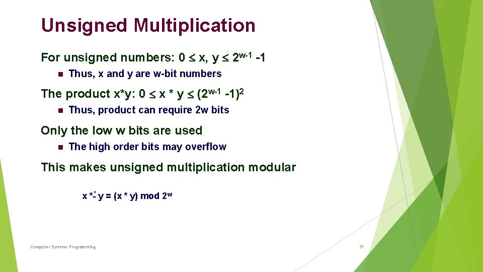 Unsigned Multiplication For unsigned numbers: 0 x, y 2 w-1 -1 Thus, x and
