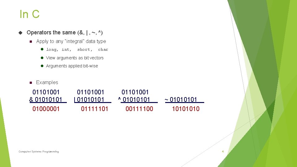 In C Operators the same (&, | , ~, ^) Apply to any “integral”