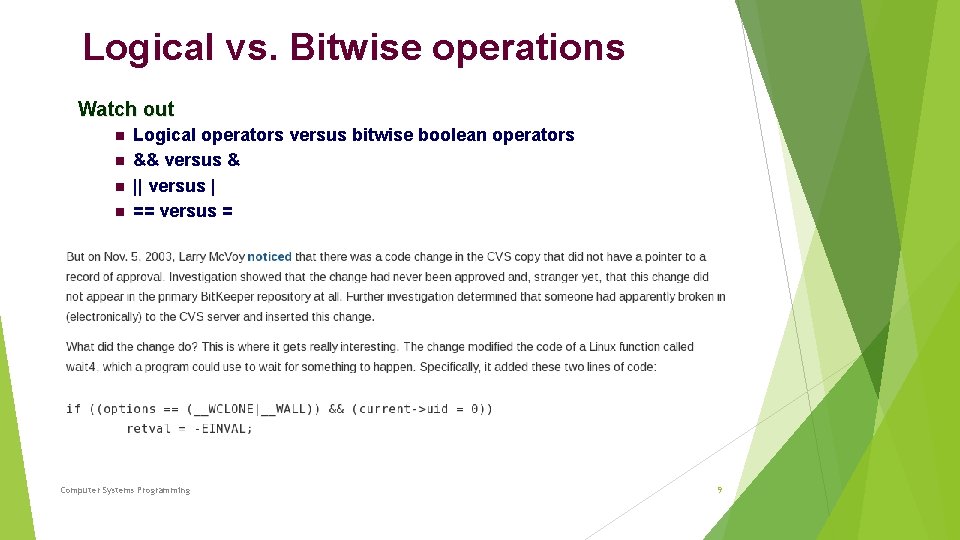 Logical vs. Bitwise operations Watch out Logical operators versus bitwise boolean operators && versus