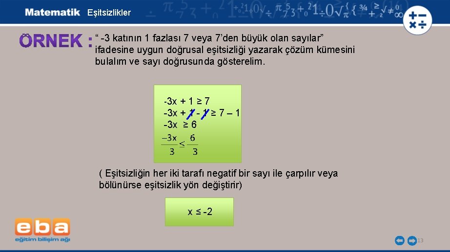 Eşitsizlikler “ -3 katının 1 fazlası 7 veya 7’den büyük olan sayılar” ifadesine uygun