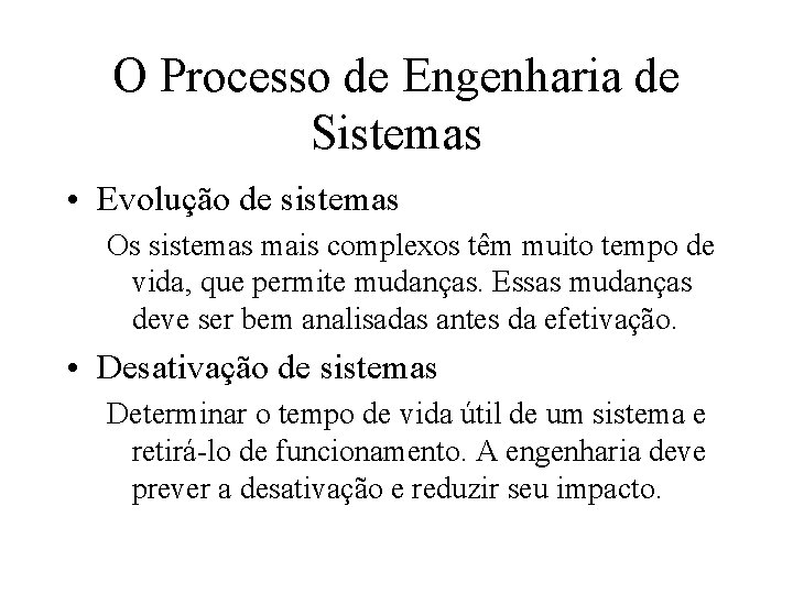 O Processo de Engenharia de Sistemas • Evolução de sistemas Os sistemas mais complexos