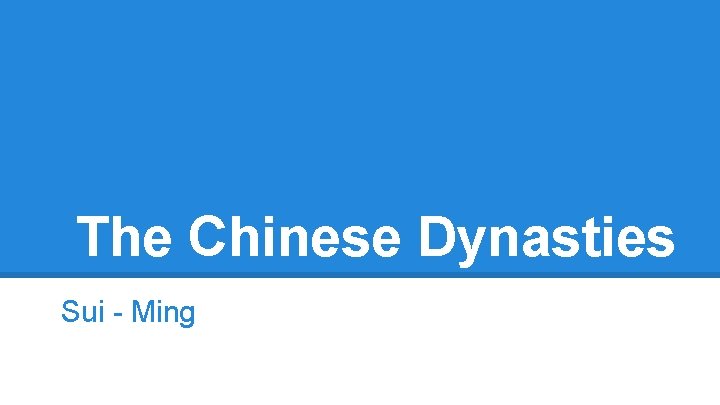 The Chinese Dynasties Sui - Ming 