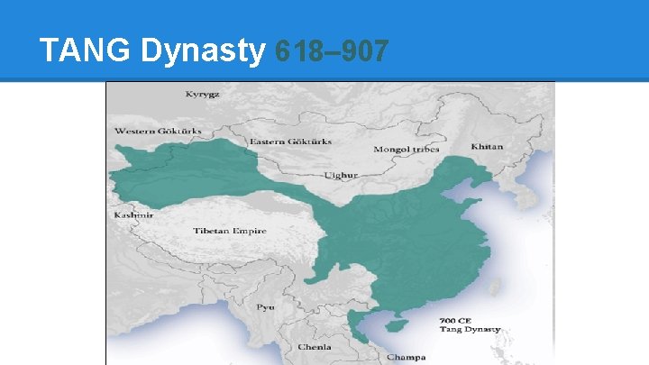 TANG Dynasty 618– 907 