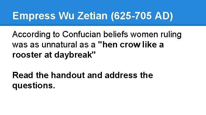 Empress Wu Zetian (625 -705 AD) According to Confucian beliefs women ruling was as