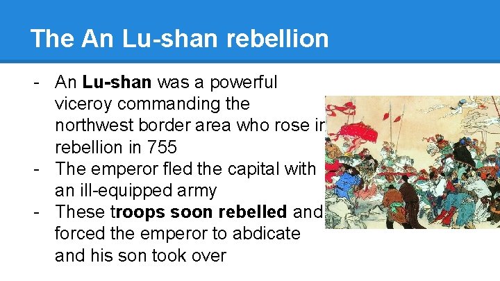 The An Lu-shan rebellion - An Lu-shan was a powerful viceroy commanding the northwest