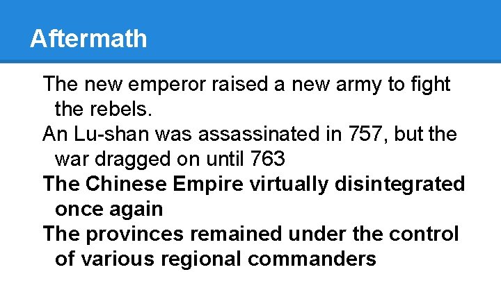 Aftermath The new emperor raised a new army to fight the rebels. An Lu-shan