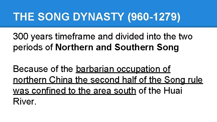 THE SONG DYNASTY (960 -1279) 300 years timeframe and divided into the two periods