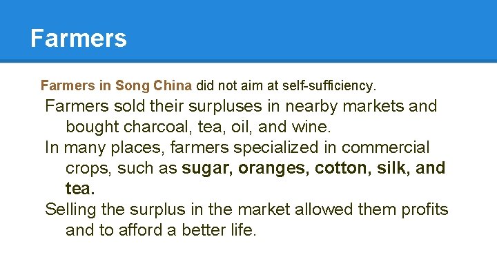 Farmers in Song China did not aim at self-sufficiency. Farmers sold their surpluses in