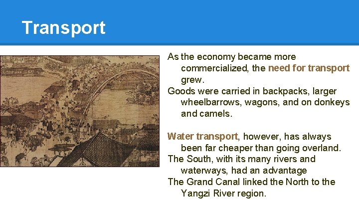 Transport As the economy became more commercialized, the need for transport grew. Goods were