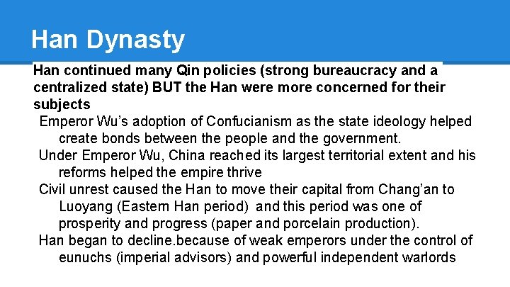 Han Dynasty Han continued many Qin policies (strong bureaucracy and a centralized state) BUT