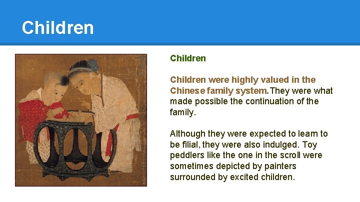 Children were highly valued in the Chinese family system. They were what made possible