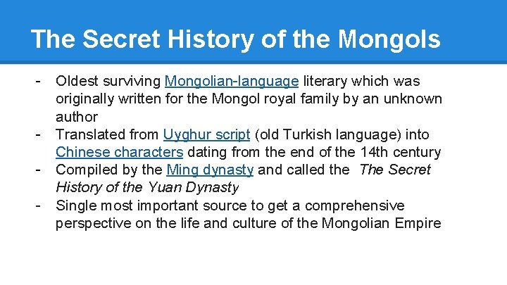 The Secret History of the Mongols - Oldest surviving Mongolian-language literary which was originally