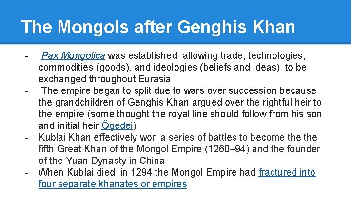 The Mongols after Genghis Khan - - Pax Mongolica was established allowing trade, technologies,