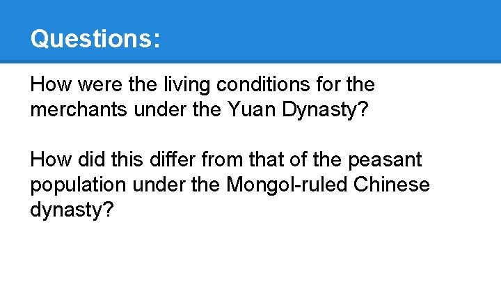 Questions: How were the living conditions for the merchants under the Yuan Dynasty? How