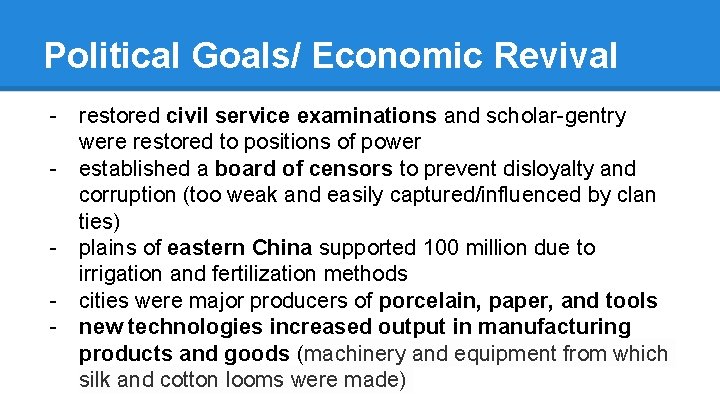 Political Goals/ Economic Revival - restored civil service examinations and scholar-gentry were restored to