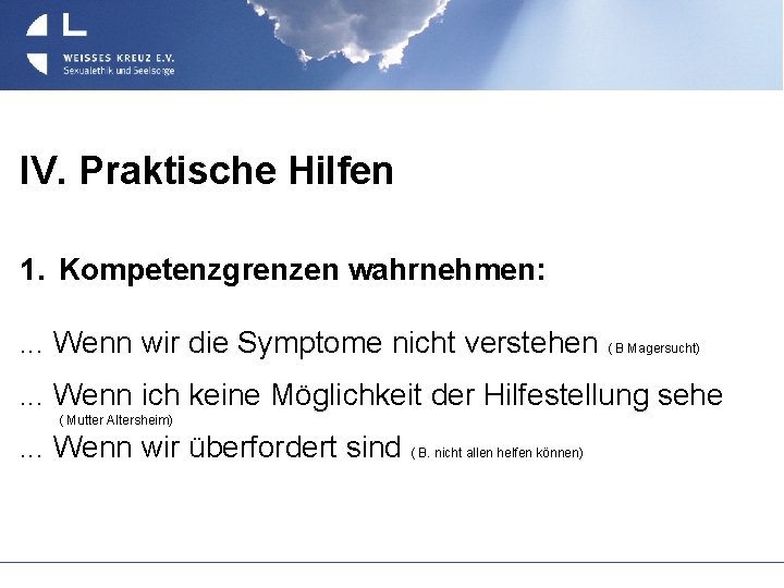 IV. Praktische Hilfen 1. Kompetenzgrenzen wahrnehmen: . . . Wenn wir die Symptome nicht