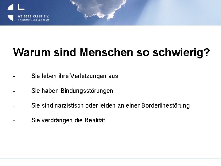 Warum sind Menschen so schwierig? - Sie leben ihre Verletzungen aus - Sie haben