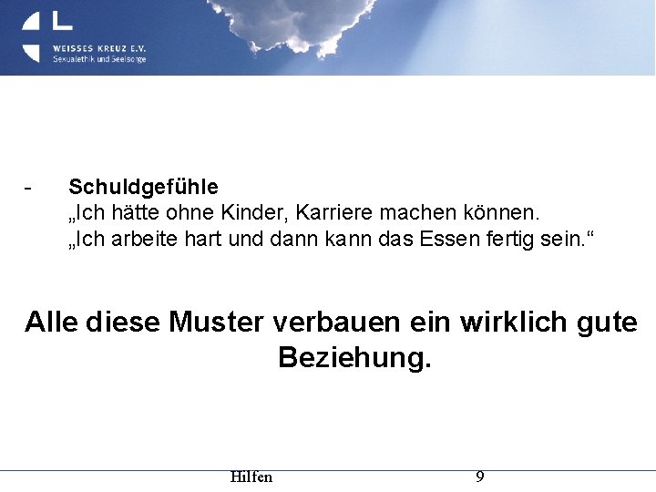 - Schuldgefühle „Ich hätte ohne Kinder, Karriere machen können. „Ich arbeite hart und dann