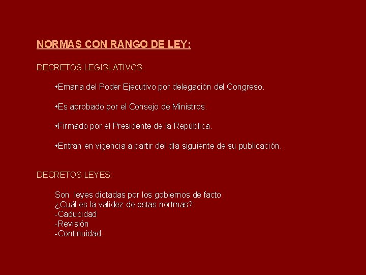 NORMAS CON RANGO DE LEY: DECRETOS LEGISLATIVOS: • Emana del Poder Ejecutivo por delegación