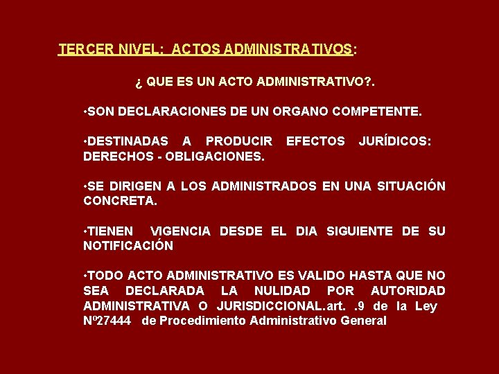 TERCER NIVEL: ACTOS ADMINISTRATIVOS: ¿ QUE ES UN ACTO ADMINISTRATIVO? . • SON DECLARACIONES