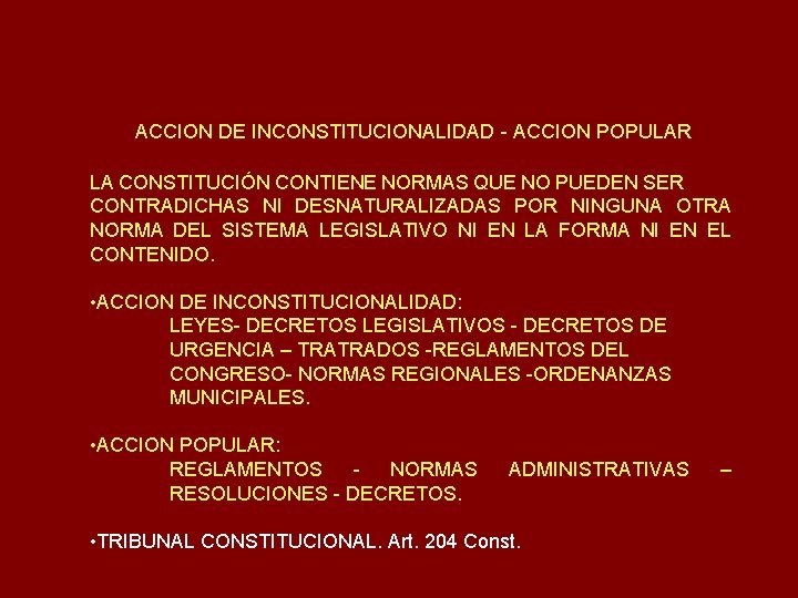 ACCION DE INCONSTITUCIONALIDAD - ACCION POPULAR LA CONSTITUCIÓN CONTIENE NORMAS QUE NO PUEDEN SER