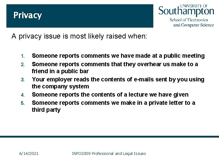 Privacy A privacy issue is most likely raised when: 1. 2. 3. 4. 5.