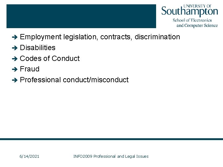 è Employment legislation, contracts, discrimination è Disabilities è Codes of Conduct è Fraud è