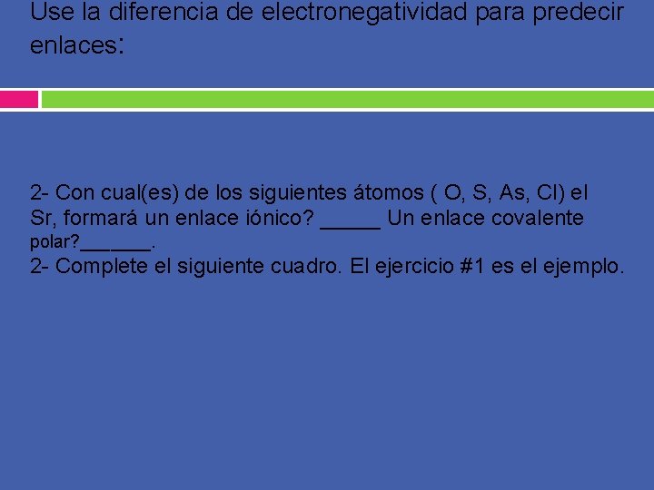 Use la diferencia de electronegatividad para predecir enlaces: 2 - Con cual(es) de los