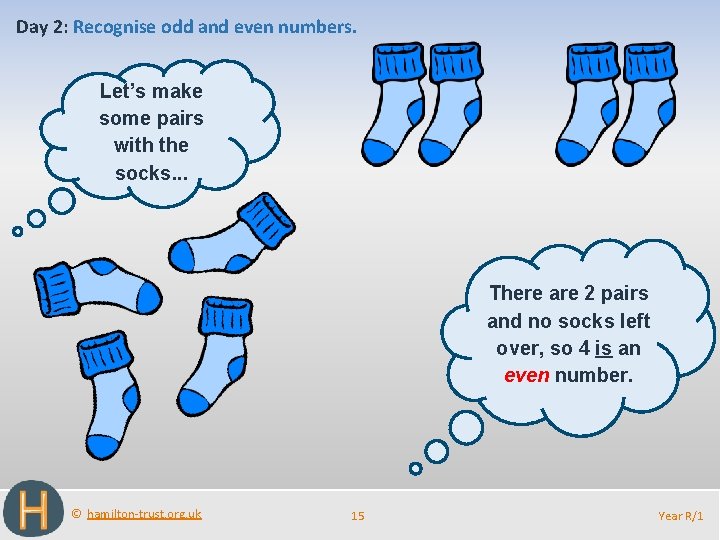 Day 2: Recognise odd and even numbers. Let’s make some pairs with the socks.