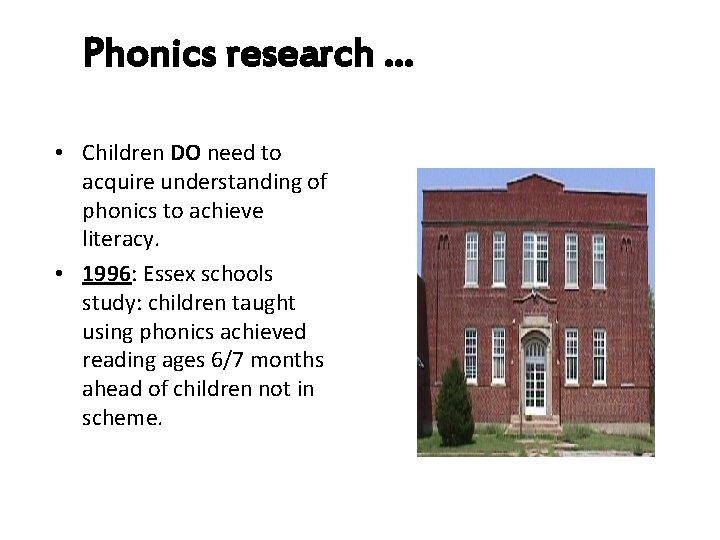 Phonics research … • Children DO need to acquire understanding of phonics to achieve