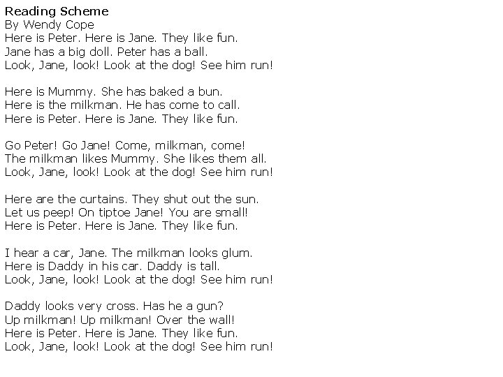 Reading Scheme By Wendy Cope Here is Peter. Here is Jane. They like fun.