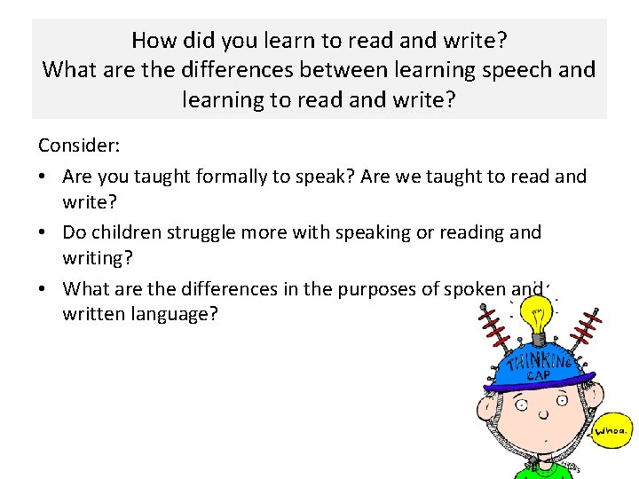 How did you learn to read and write? What are the differences between learning