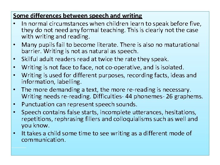 Some differences between speech and writing • In normal circumstances when children learn to