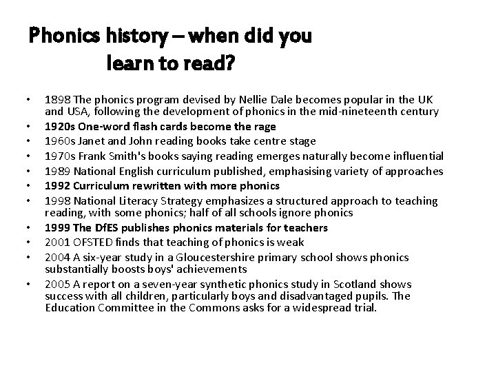 Phonics history – when did you learn to read? • • • 1898 The