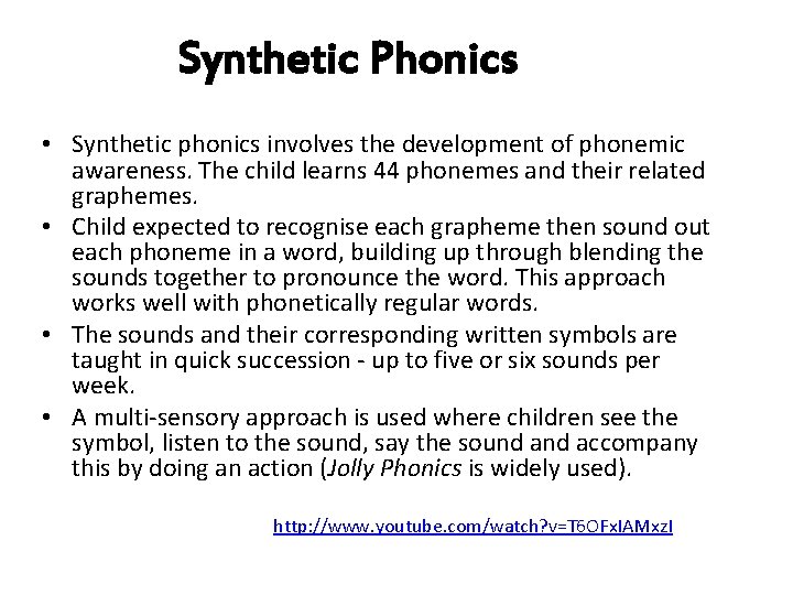 Synthetic Phonics • Synthetic phonics involves the development of phonemic awareness. The child learns