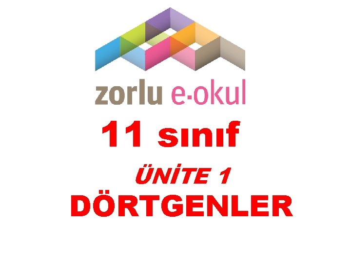 11 sınıf ÜNİTE 1 DÖRTGENLER 