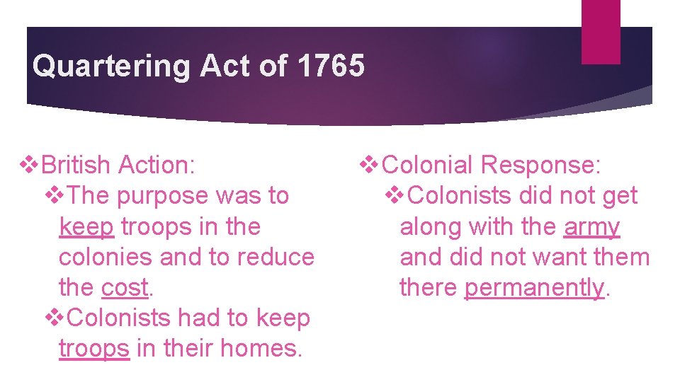 Quartering Act of 1765 v. British Action: v. The purpose was to keep troops