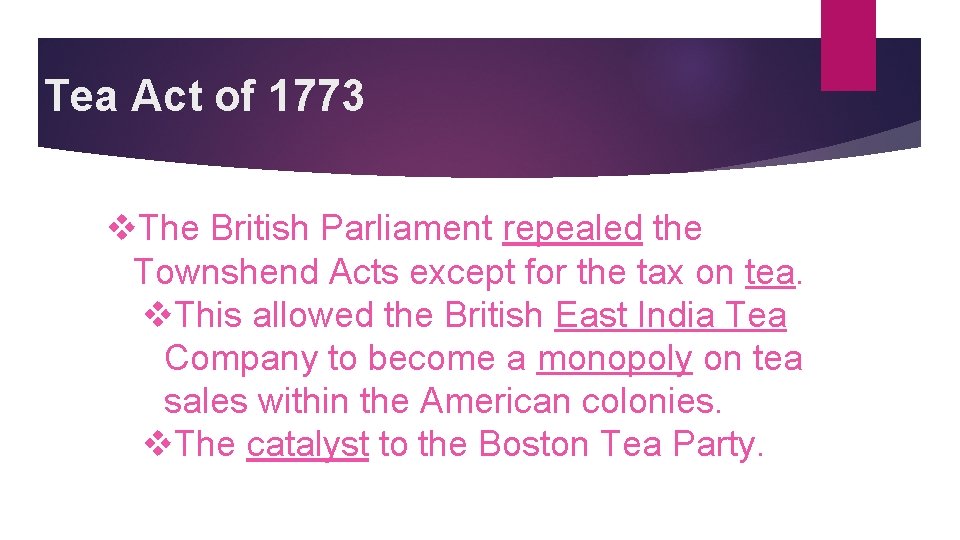 Tea Act of 1773 v. The British Parliament repealed the Townshend Acts except for