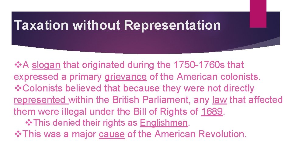 Taxation without Representation v. A slogan that originated during the 1750 -1760 s that